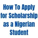How to Apply for Scholarships as a Nigerian Student: A Complete Step-by-Step Guide